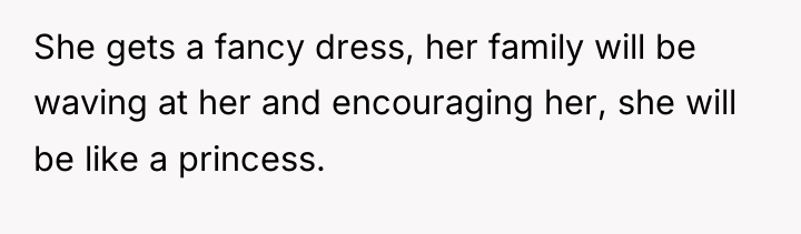 She gets a fancy dress, her family will be waving...