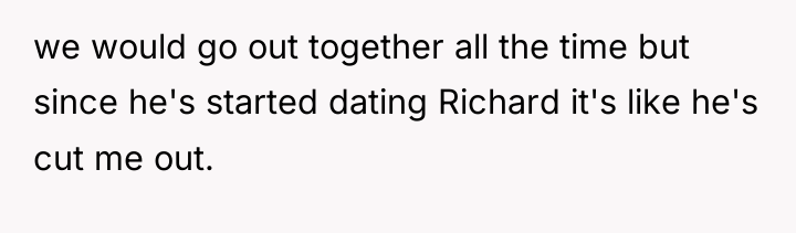 we would go out together all the time but since...