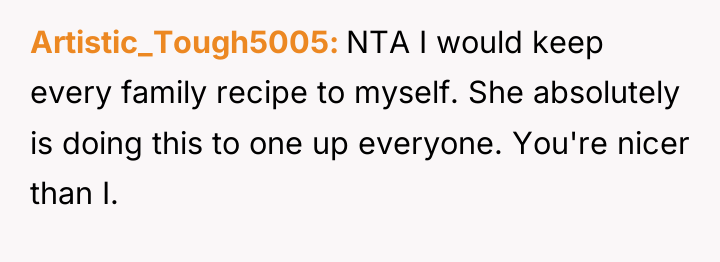 Artistic_Tough5005 NTA I would keep every family recipe to myself....
