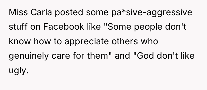 Miss Carla posted some pa*sive-aggressive stuff on Facebook like "Some...