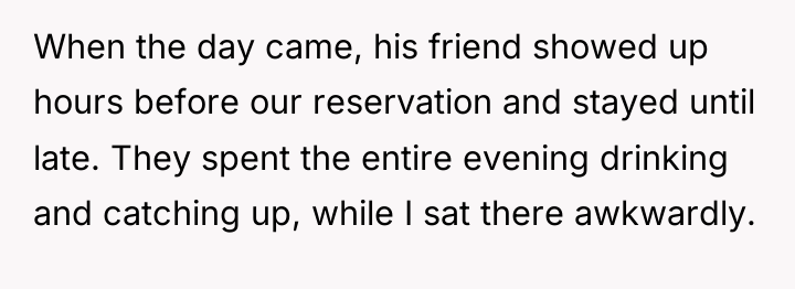 When the day came, his friend showed up hours before...
