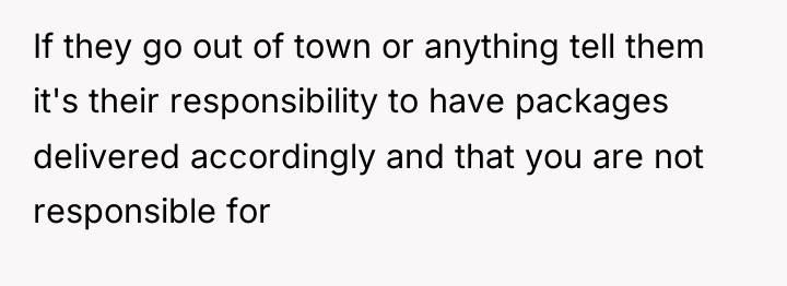 If they go out of town or anything tell them...