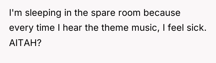 I'm sleeping in the spare room because every time I...