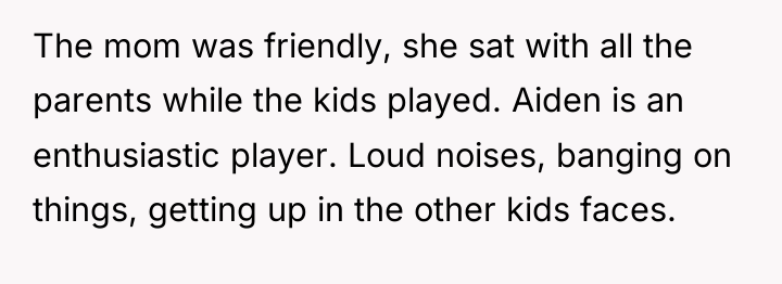 The mom was friendly, she sat with all the parents...