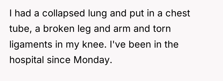 I had a collapsed lung and put in a chest...