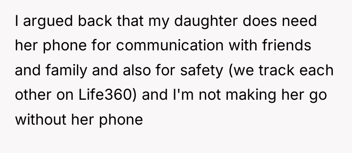 I argued back that my daughter does need her phone...