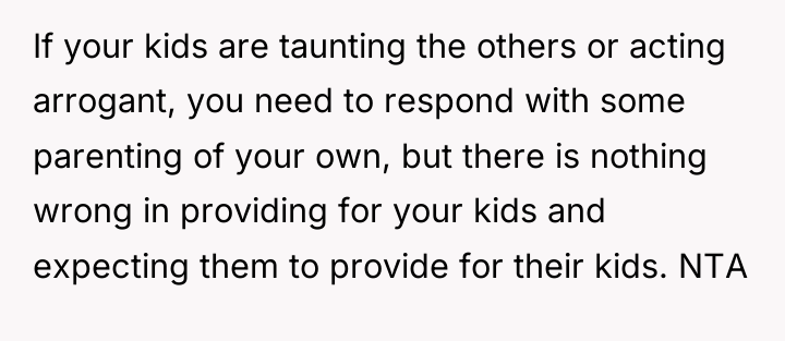 If your kids are taunting the others or acting arrogant,...