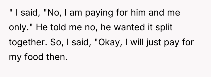 " I said, "No, I am paying for him and...