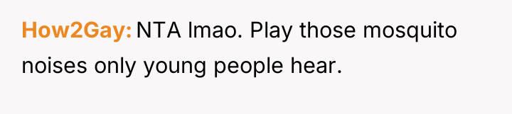 How2Gay NTA lmao. Play those mosquito noises only young people...