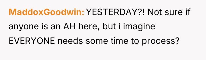 MaddoxGoodwin YESTERDAY?! Not sure if anyone is an AH here,...