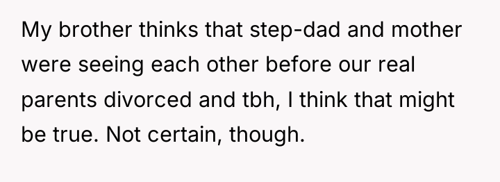 My brother thinks that step-dad and mother were seeing each...