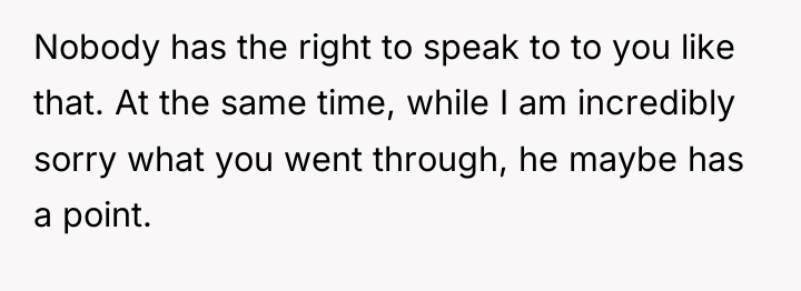 Nobody has the right to speak to to you like...