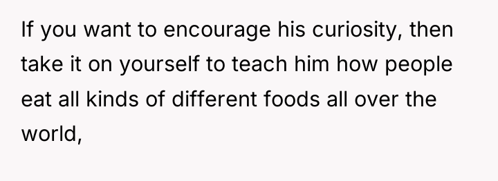 If you want to encourage his curiosity, then take it...