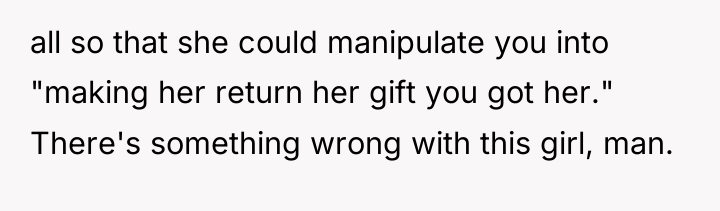 all so that she could manipulate you into "making her...
