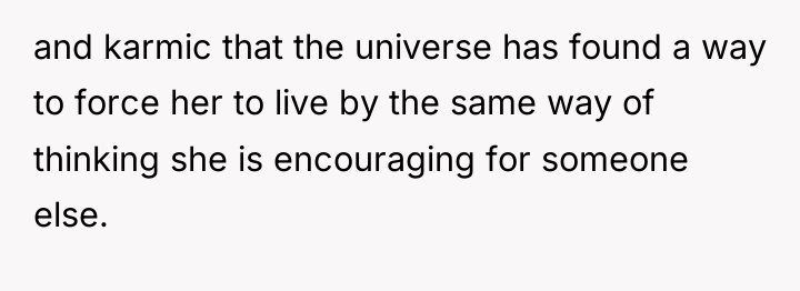 and karmic that the universe has found a way to...