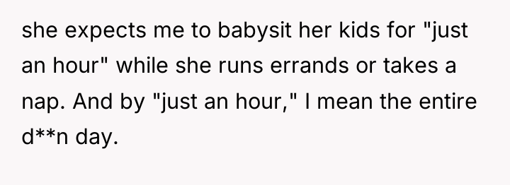 she expects me to babysit her kids for "just an...