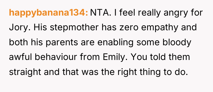 happybanana134 NTA. I feel really angry for Jory. His stepmother...