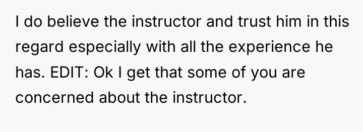 I do believe the instructor and trust him in this...