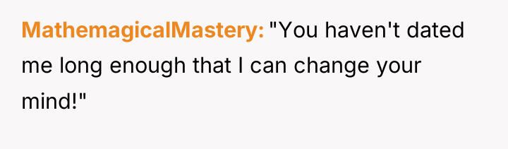 MathemagicalMastery "You haven't dated me long enough that I can...