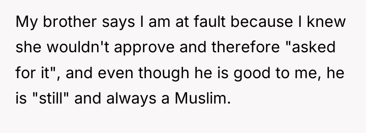 My brother says I am at fault because I knew...