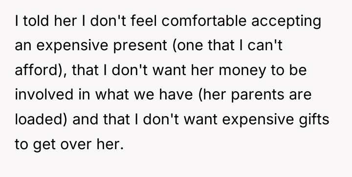 I told her I don't feel comfortable accepting an expensive...