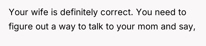 Your wife is definitely correct. You need to figure out...