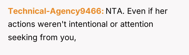 Technical-Agency9466 NTA. Even if her actions weren't intentional or attention...
