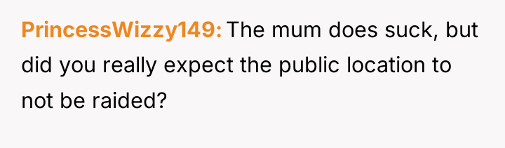 PrincessWizzy149 The mum does suck, but did you really expect...
