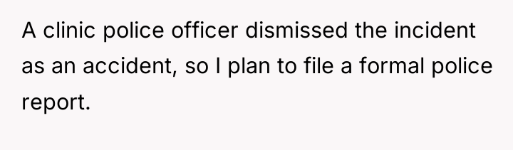 A clinic police officer dismissed the incident as an accident,...