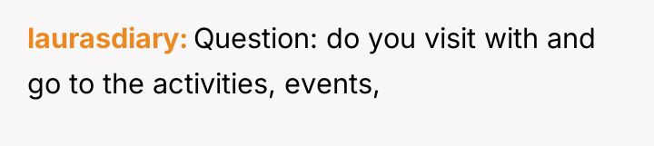 laurasdiary Question: do you visit with and go to the...