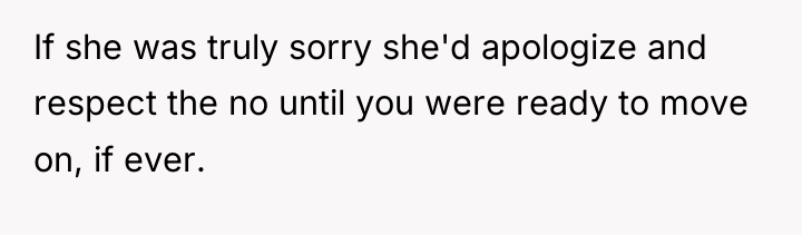If she was truly sorry she'd apologize and respect the...