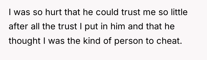 I was so hurt that he could trust me so...