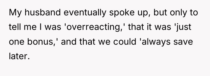 My husband eventually spoke up, but only to tell me...