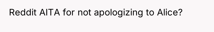 Reddit AITA for not apologizing to Alice?