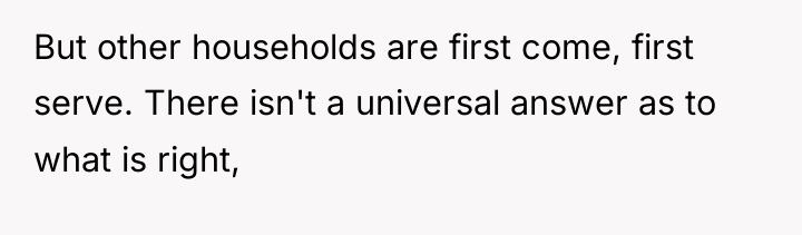 But other households are first come, first serve. There isn't...