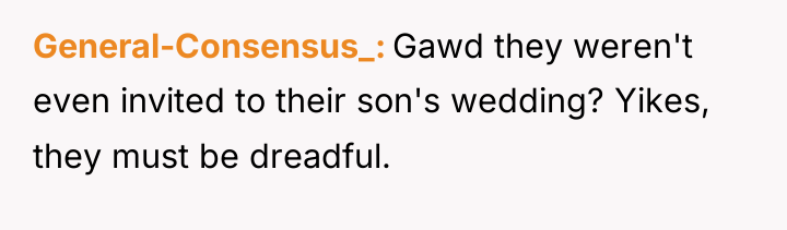 General-Consensus_ Gawd they weren't even invited to their son's wedding?...