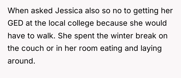 When asked Jessica also so no to getting her GED...