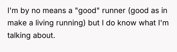 I'm by no means a "good" runner (good as in...