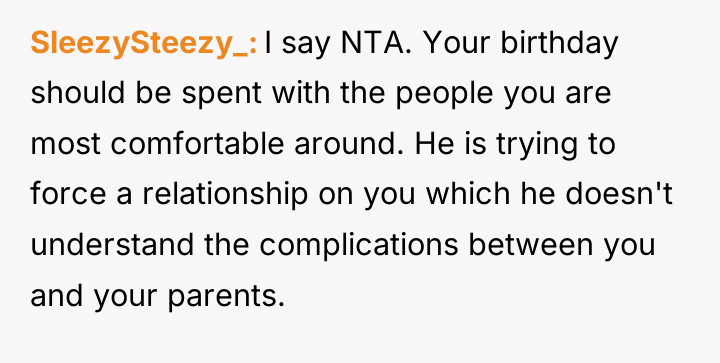 SleezySteezy_ I say NTA. Your birthday should be spent with...