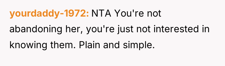 yourdaddy-1972 NTA You're not abandoning her, you're just not interested...
