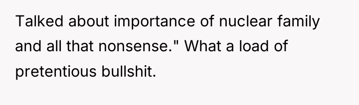 Talked about importance of nuclear family and all that nonsense."...