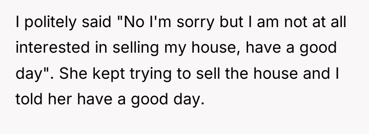 I politely said "No I'm sorry but I am not...