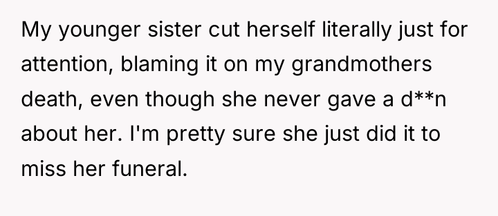 My younger sister cut herself literally just for attention, blaming...
