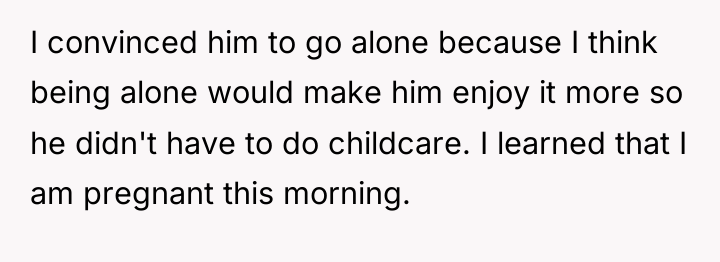I convinced him to go alone because I think being...