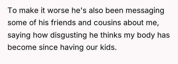 To make it worse he's also been messaging some of...