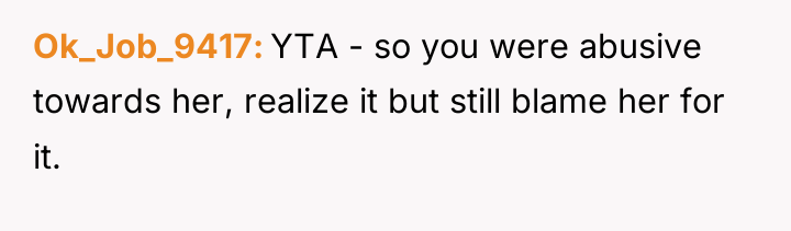 Ok_Job_9417 YTA - so you were abusive towards her, realize...