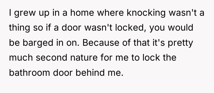 I grew up in a home where knocking wasn't a...