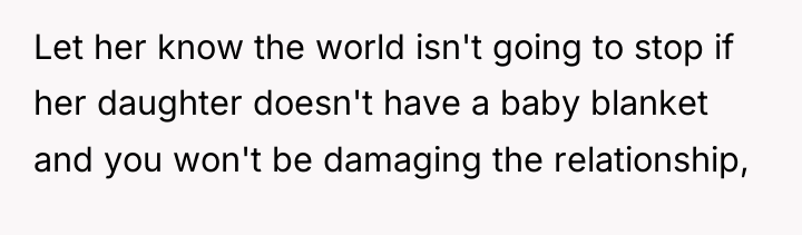 Let her know the world isn't going to stop if...