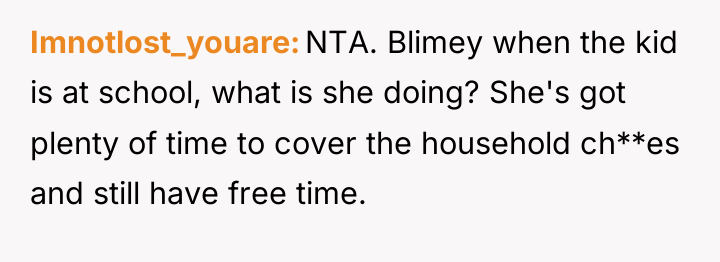 Imnotlost_youare NTA. Blimey when the kid is at school, what...