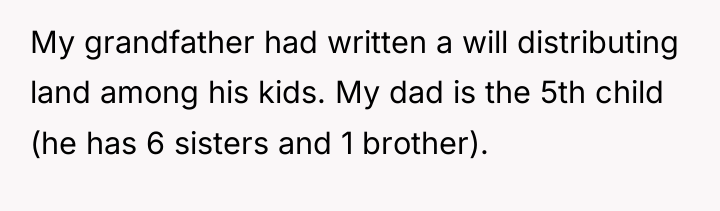 My grandfather had written a will distributing land among his...
